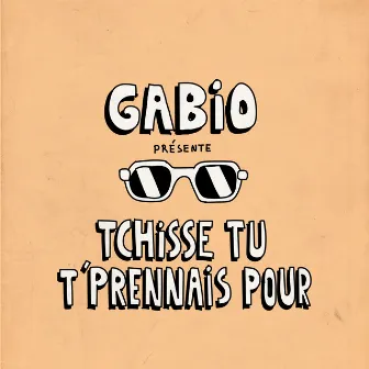 Tchisse tu t'prennais pour (Radio Edit) by GABIO