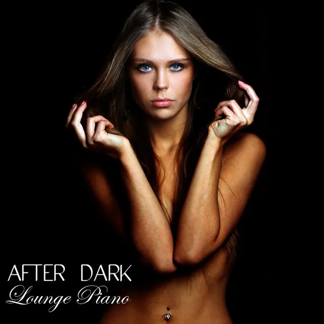 After Dark Lounge Piano Music: 30 Late Night Smooth Jazz Piano Music Classics at Luna del Mar