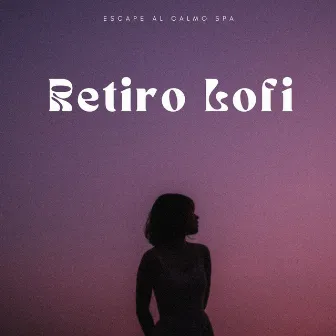 Retiro Lofi: Escape Al Calmo Spa by Música de SPA Ultimate