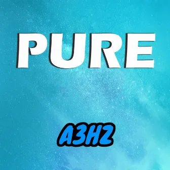 Pure by A3HZ