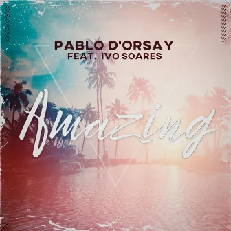 Amazing by Pablo D'Orsay