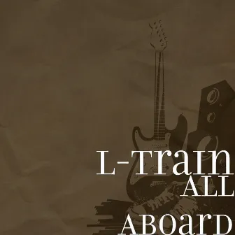 All Aboard by L-Train