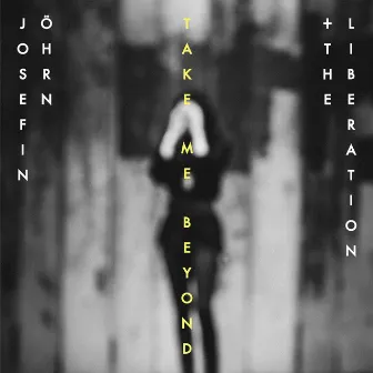 Take me Beyond (Edit) by Josefin Öhrn + The Liberation