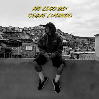 Segue Lutando by Mc Lego Dix