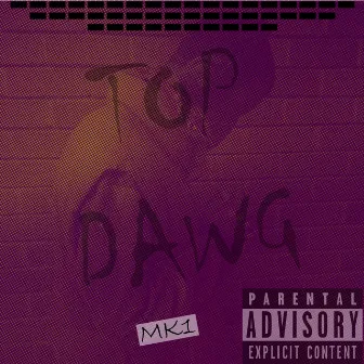 Top Dawg by MK1