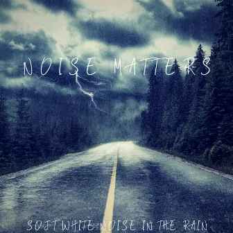 Soft White Noise In The Rain by Noise Matters