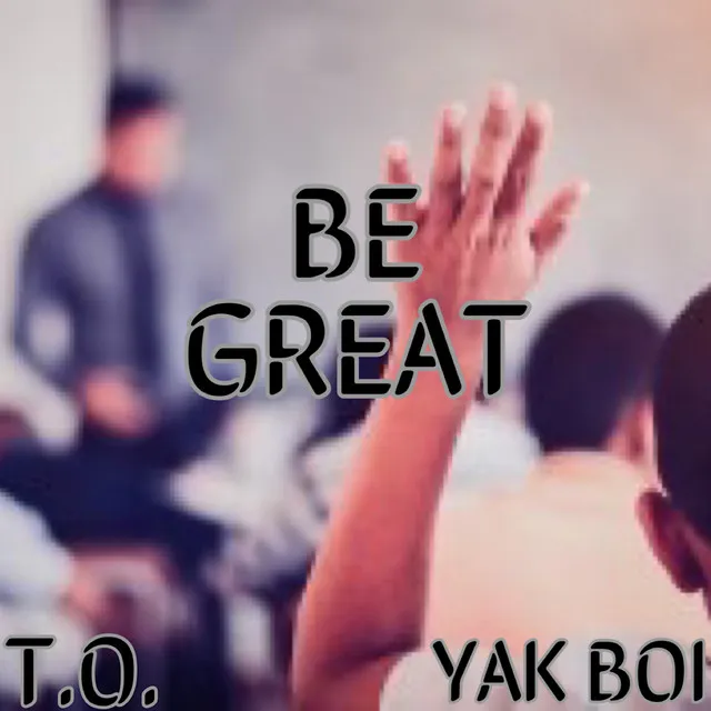 Be Great