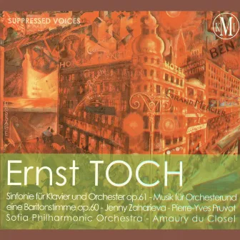 Ernst Toch: Zweites Klavierkonzert, Op. 61 & Musik für Orchester und eine Baritonstimme by Amaury Du Closel