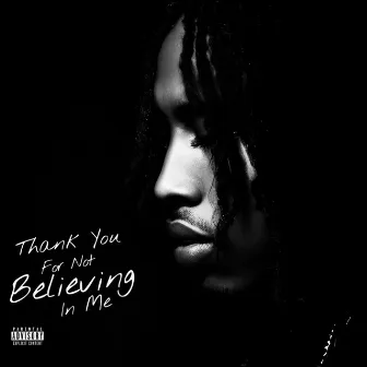 Thank You For Not Believing In Me by Infamous Moon