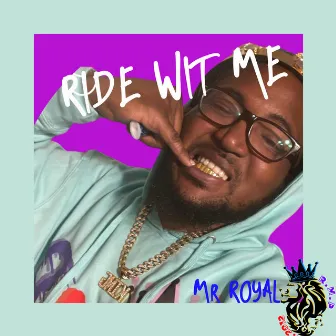 Ride Wit Me by Mr. Royal