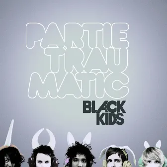 Partie Traumatic by Black Kids