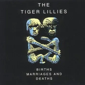 Births, Marriages and Deaths by The Tiger Lillies