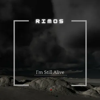 I'm Still Alive by Rimos