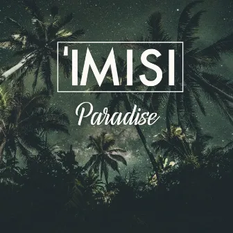 Paradise by 'Imisi