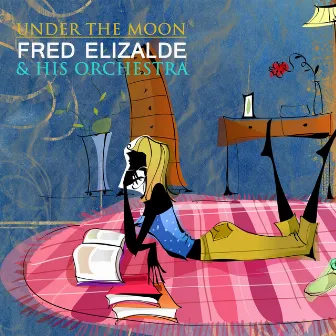 Under the Moon by Fred Elizalde & His Orchestra