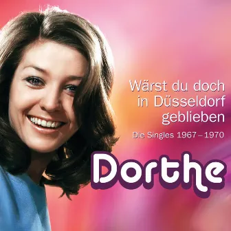 1967-1970 Wärst du doch in Düsseldorf geblieben by Dorthe