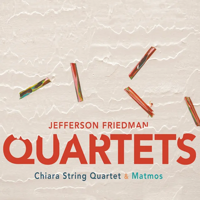 Jefferson Friedman: Quartets