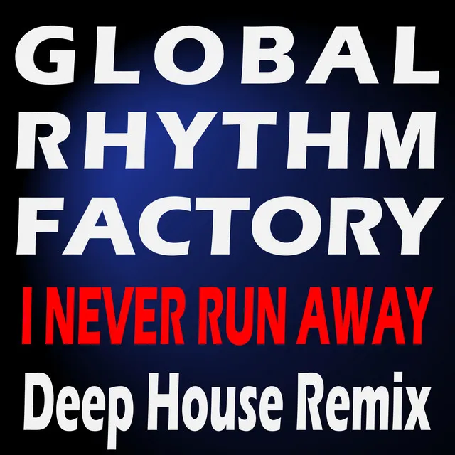 I Never Run Away - Deep House Remix