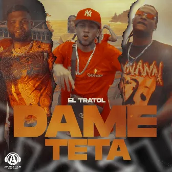 Dame Teta by El Tratol