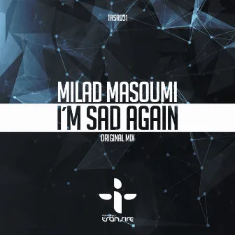 I'm Sad Again by Milad Masoumi