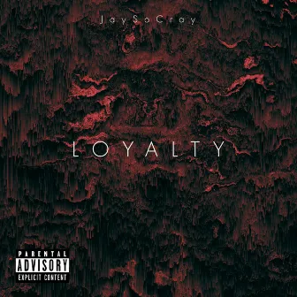 LOYALTY by JaySoCray