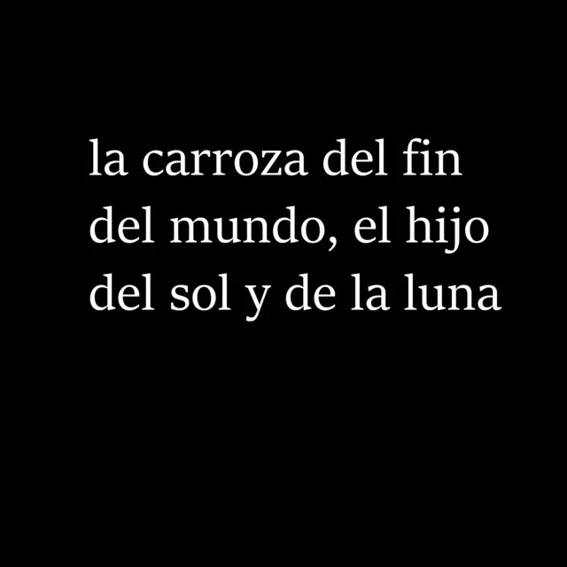 La Carroza del Fin del Mundo, el Hijo del Sol y de la Luna