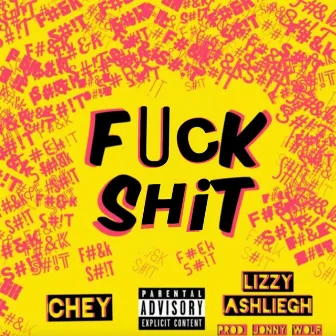 Fuck Shit by Lizzy Ashliegh