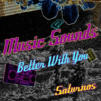 Music Sounds Better with You by Saturnos