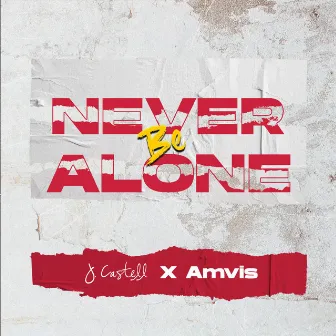 Never Be Alone by Amvis