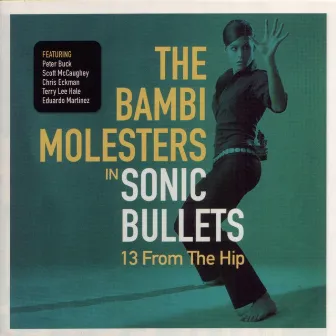 Sonic Bullets 13 from the Hip by The Bambi Molesters