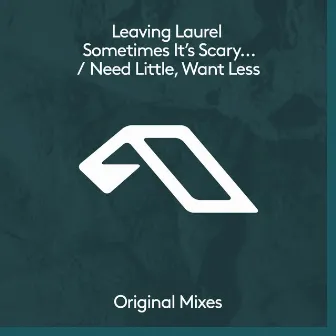 sometimes it’s scary but it’s still just you and me / Need Little, Want Less by Leaving Laurel