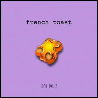 french toast by Josh Jones