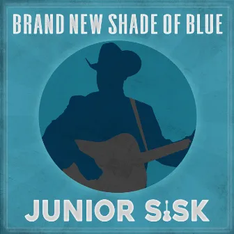 Brand New Shade of Blue by Junior Sisk