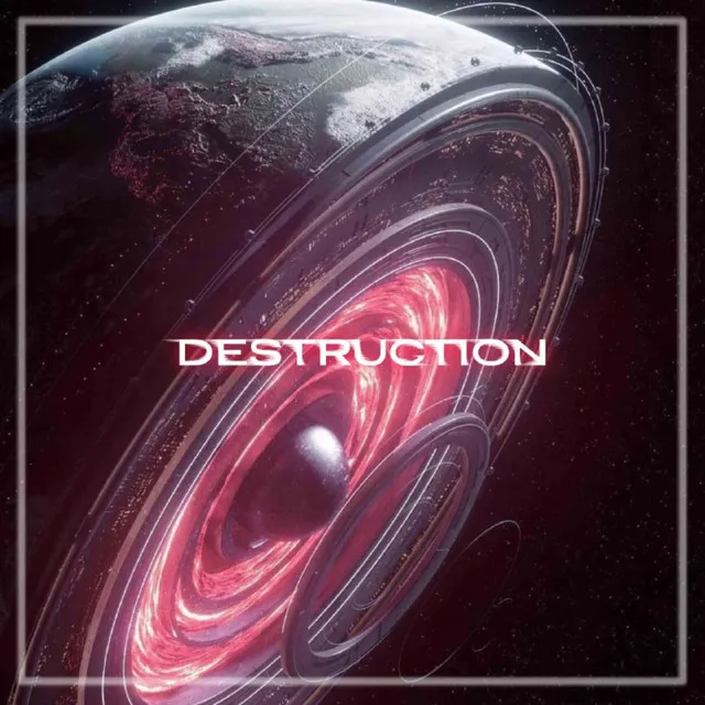 Destruction