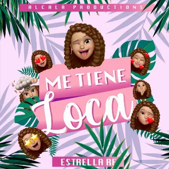 Me Tiene Loca by Estrella Rf