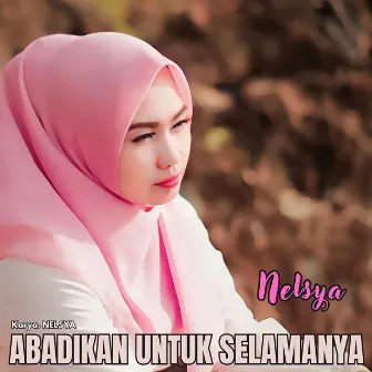 Abadikan Untuk Selamanya by Nelsya