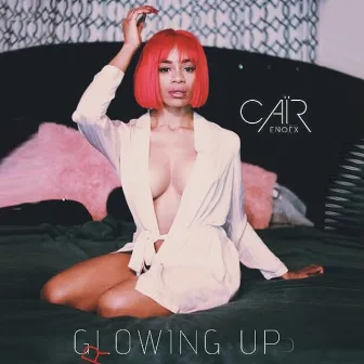 Glowing Up by Cair Enoex