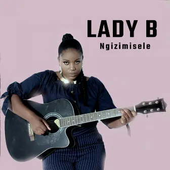 Ngizimisele by Lady B