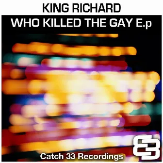 Who Killed the Gay EP by King Richard