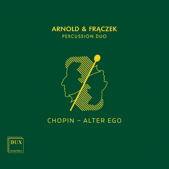 Chopin: Alter Ego by Arnold & Frączek Percussion Duo