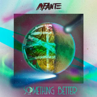 Something Better by INFANTE