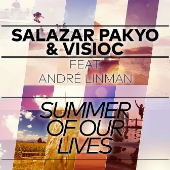 Summer of Our Lives (feat. André Linman) by Salazar Pakyo