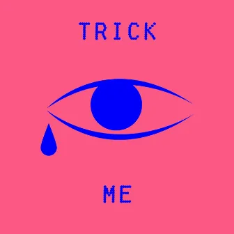 Trick Me by Dot N Life