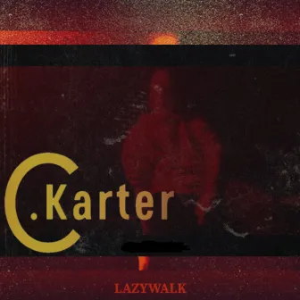 LAZY WALK by C.Karter