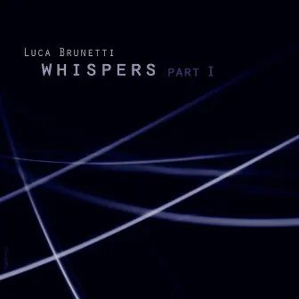 Whispers Part 1 by Luca Brunetti