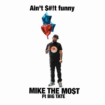 Ain't Shit Funny by Mike the Mo$t