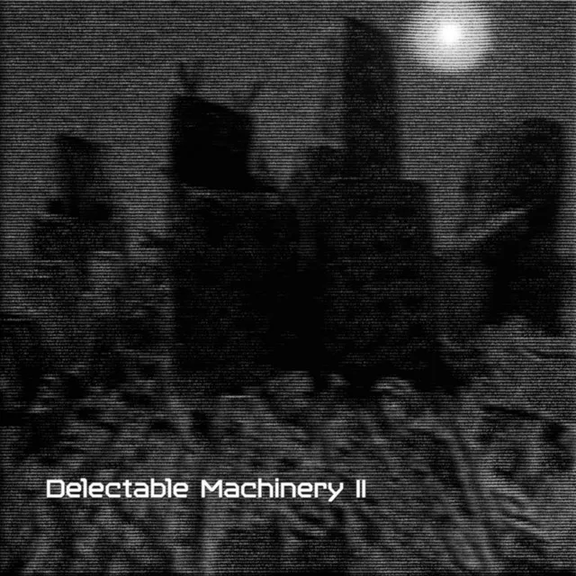 Delectable Machinery II