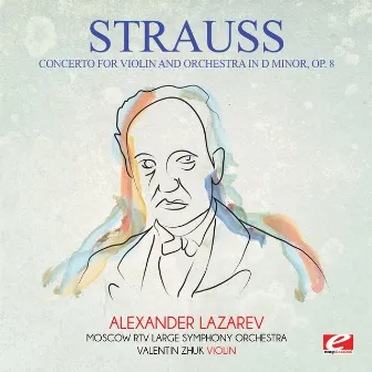 Strauss: Concerto for Violin and Orchestra in D Minor, Op. 8 (Digitally Remastered) by Alexander Lazarev