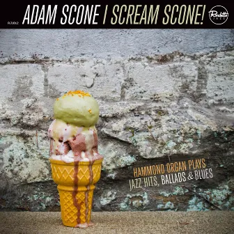 I Scream Scone! by Adam Scone