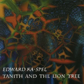 Tanith and the Lion Tree by Edward Ka-Spel